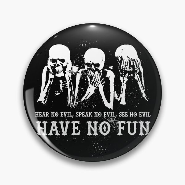 Item preview, Hear No Evil, Speak No Evil, See No Evil, Have No Fun designed and sold by blueveins.