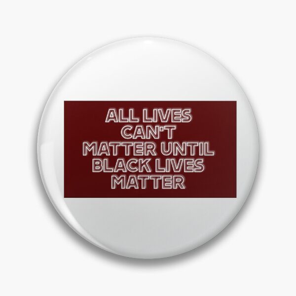Item preview, All Lives Can't Matter Until Black Lives Matter designed and sold by proudbimess.