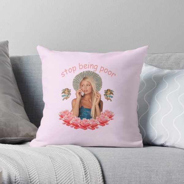 Paris Hilton 'Stop Being Poor' Throw Pillow