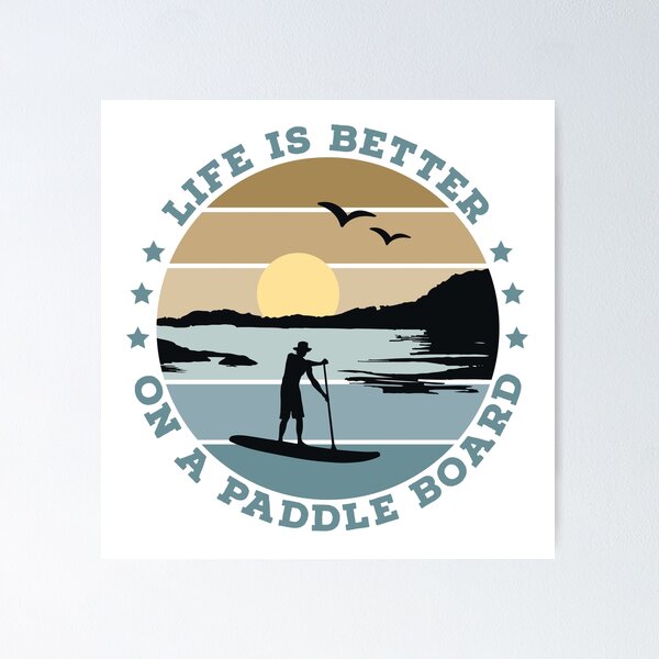 SUP - Life is better on a paddle board (Men) Poster