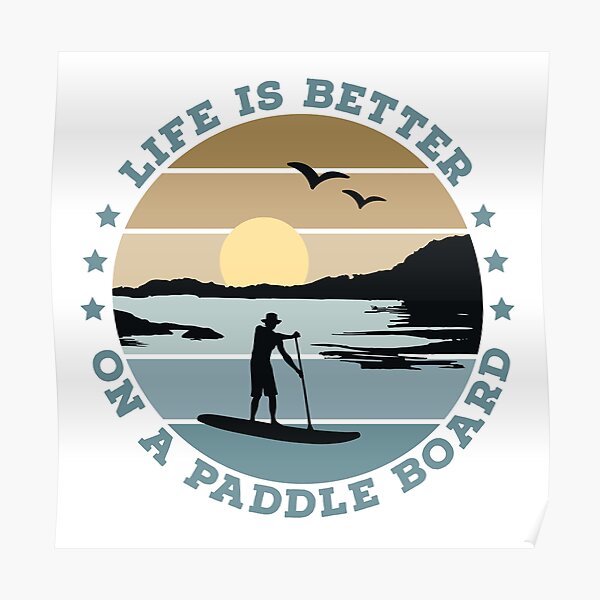 SUP - Life is better on a paddle board (Men) Poster