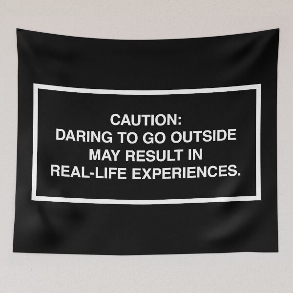 Item preview, Caution: Daring to go outside may result in real-life experiences. designed and sold by lumographica.