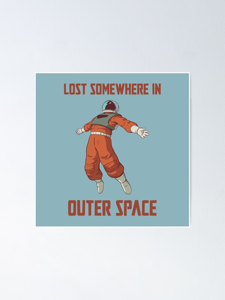 "Lost Somewhere in Space Astronaut in Outer Space Design" Poster for
