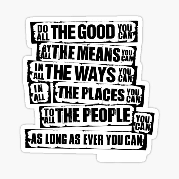 "do all the good you can" Sticker for Sale by picassiette Redbubble
