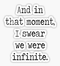 And in that moment, I swear we were infinite. Sticker