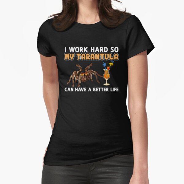 Item preview, Funny Tarantula Shirt Tarantula Lover Design "I work hard so my Tarantula can have a better life" designed and sold by adsman68.