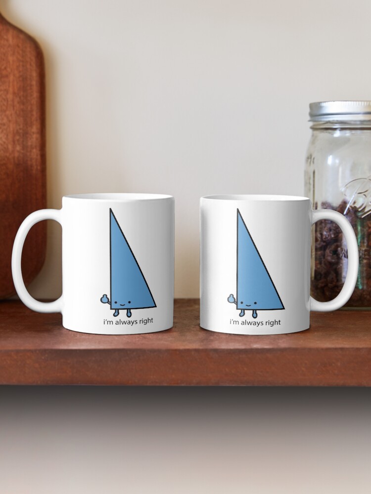 Alternate view of Always Right Mug