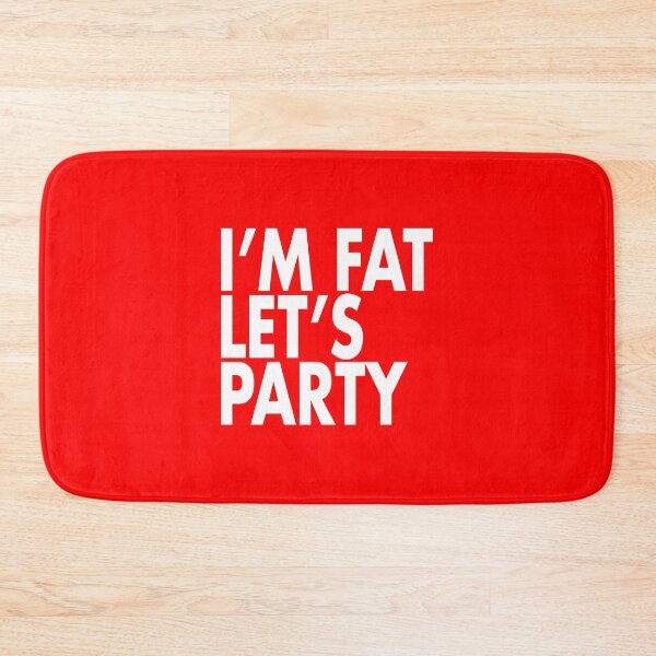 Item preview, I'M FAT LET'S PARTY designed and sold by w1ckerman.