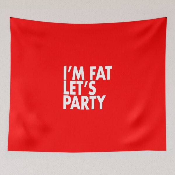 Item preview, I'M FAT LET'S PARTY designed and sold by w1ckerman.