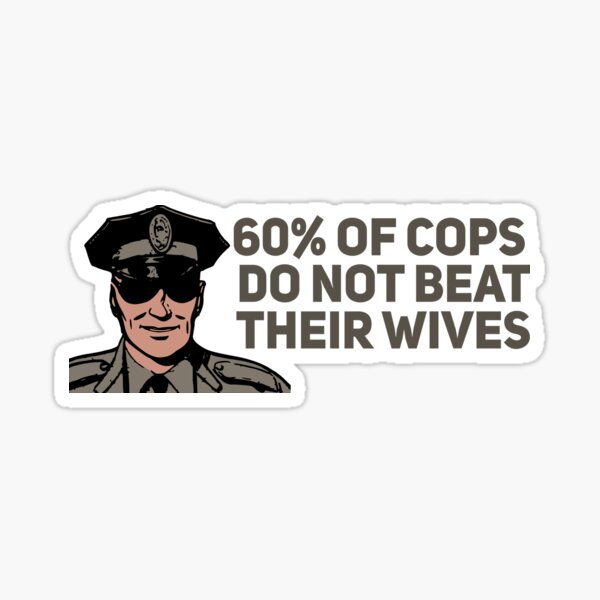 Artikel-Vorschau von 60% der Cops schlagen ihre Frauen nicht 40% Ironic Satire, designt und verkauft von Joepseudo.