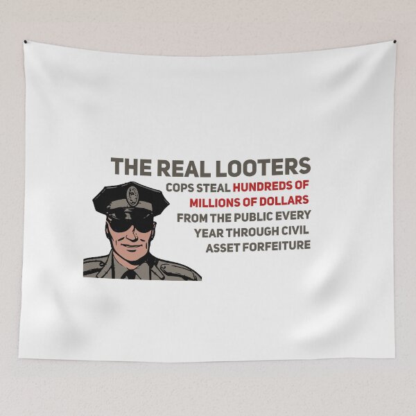 Item preview, The Real Looters Civil Asset Forfeiture designed and sold by Joepseudo.
