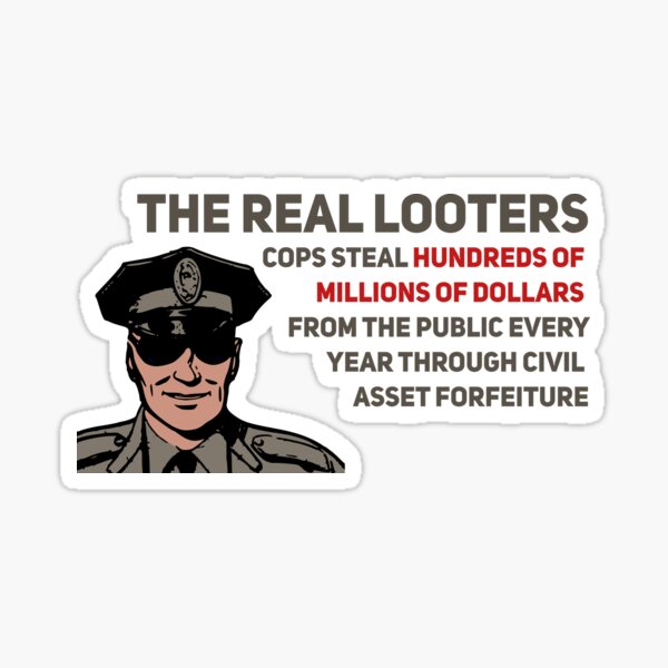 The Real Looters Civil Asset Forfeiture Sticker