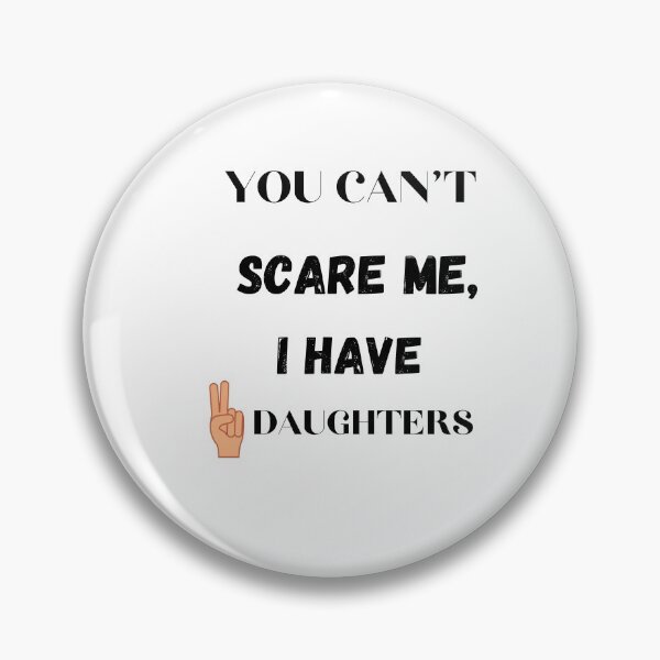 Item preview, You Can't Scare Me,I Have Two Daughters | Funny Dad Daddy Cute Joke Men T-Shirt designed and sold by Barwane Products.