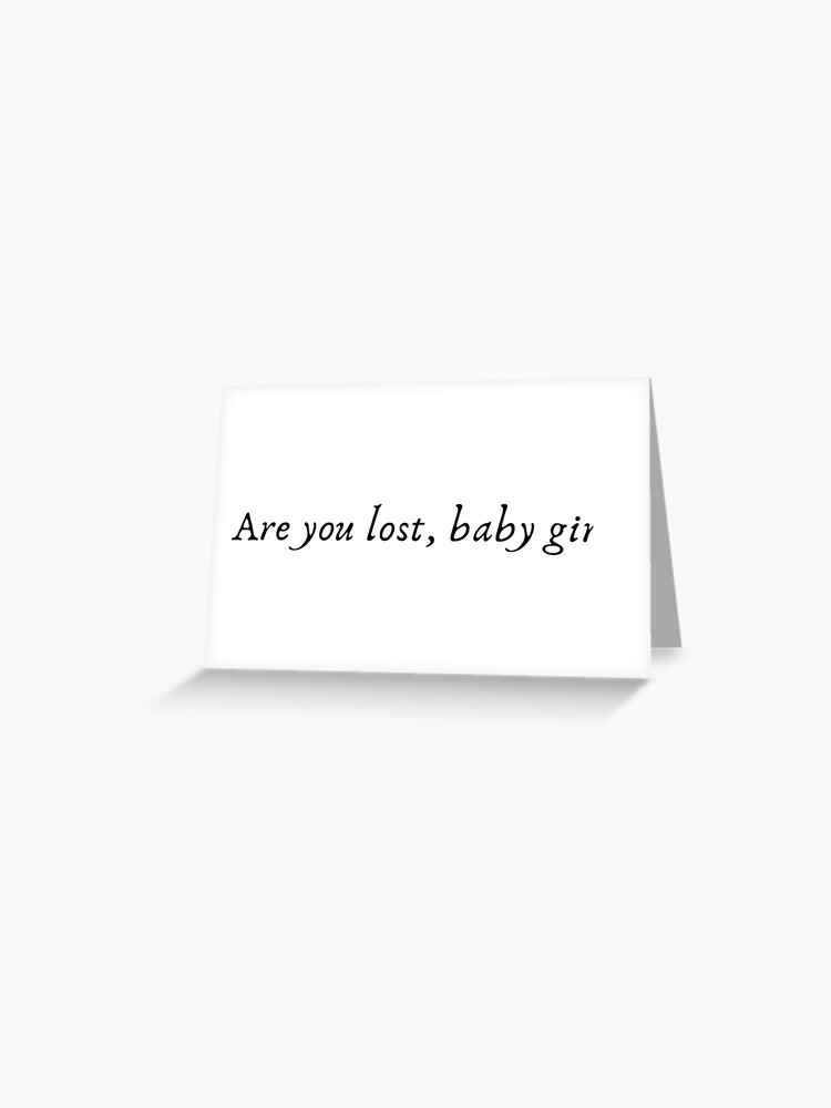 Are You Lost Baby Girl | Massimo Torricelli Quote