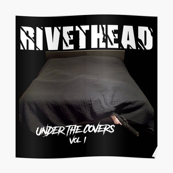 "RIVETHEAD Under The Covers Vol 1" Poster for Sale by RIVETHEAD Redbubble