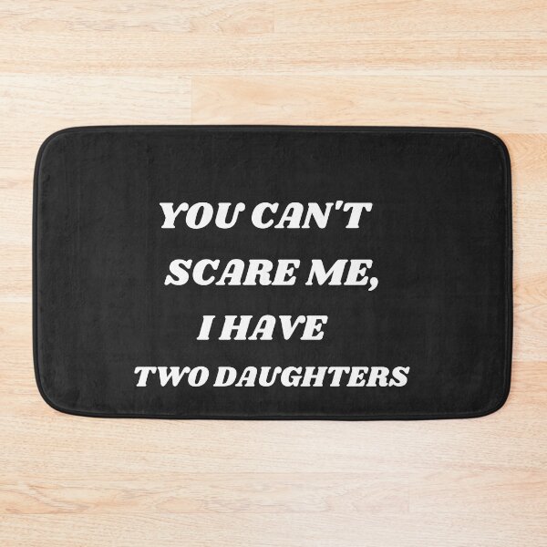 Item preview, You Can't Scare Me,I Have Two Daughters | Funny Dad Daddy Cute Joke Men T-Shirt designed and sold by Barwane Products.