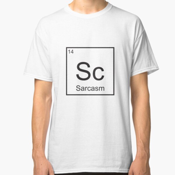 The Element of Sarcasm Classic T-Shirt