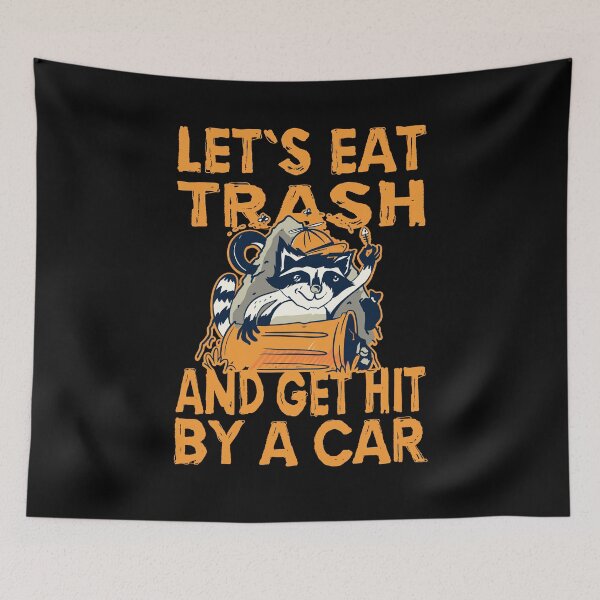Item preview, Raccoon - Let's Eat Trash and Get Hit By A Car designed and sold by shirtystar.