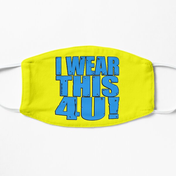 I Wear This 4 U! Flat Mask