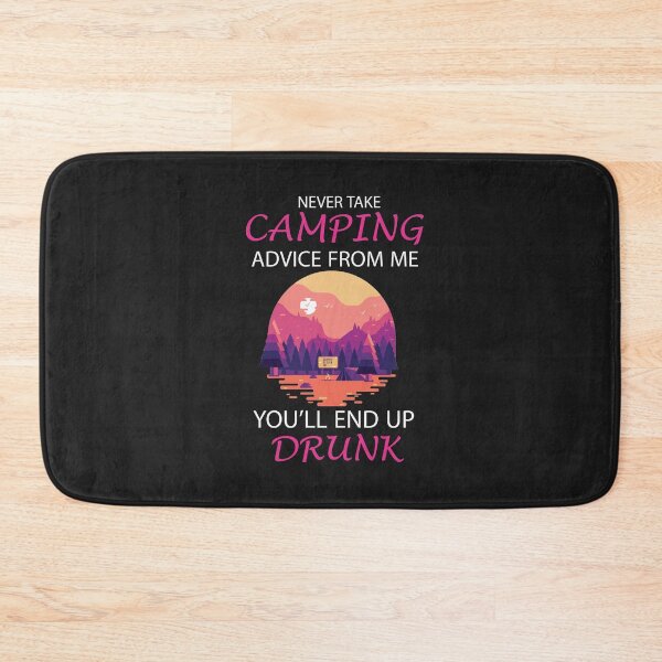 Item preview, Never Take Camping Advice From Me End Up Drunk Shirt T-Shirt designed and sold by bestdesigns2020.