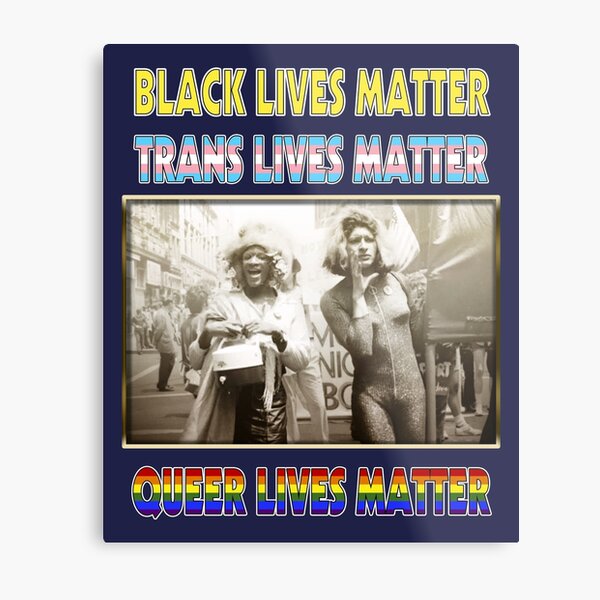 Black / Trans / Queer Lives Matter Metal Print