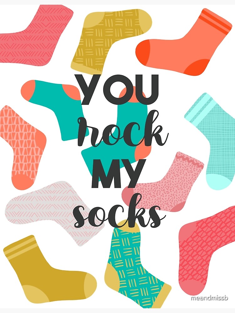 you-rock-my-socks-you-rock-appreciation-poster-by-meandmissb