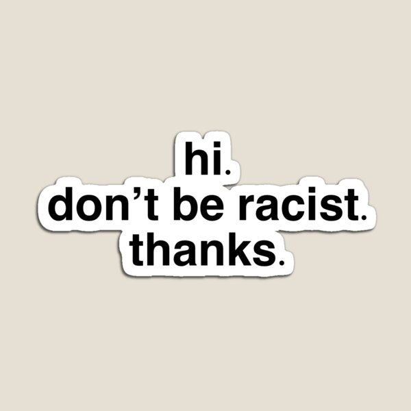 Vista previa del artículo con la obra «no seas racista», diseñado y vendido por rachelturner512.