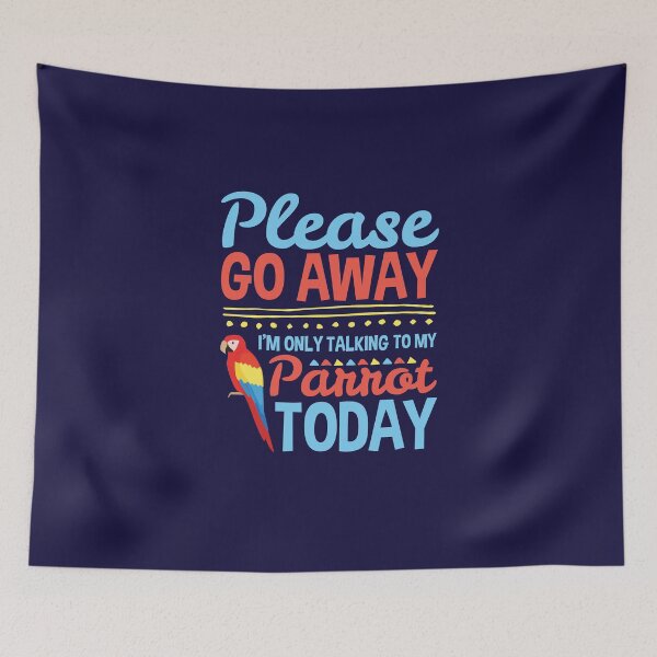 Item preview, Parrot Lover Please Go Away I'm Only Talking to My Parrot Today designed and sold by jaygo.