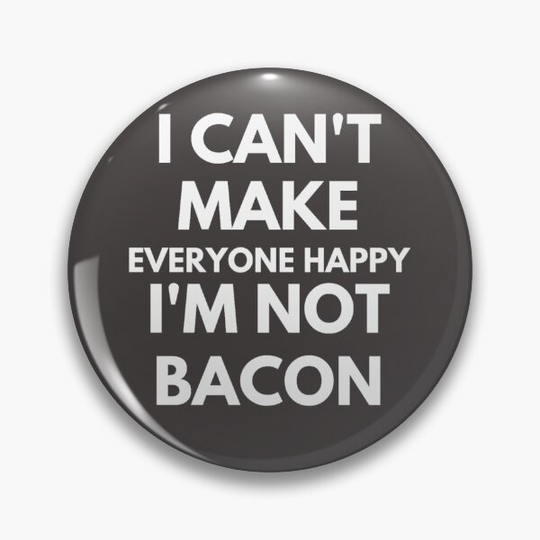 Item preview, I Can't Make Everyone Happy I'm Not Bacon, funny  designed and sold by zahra369der.