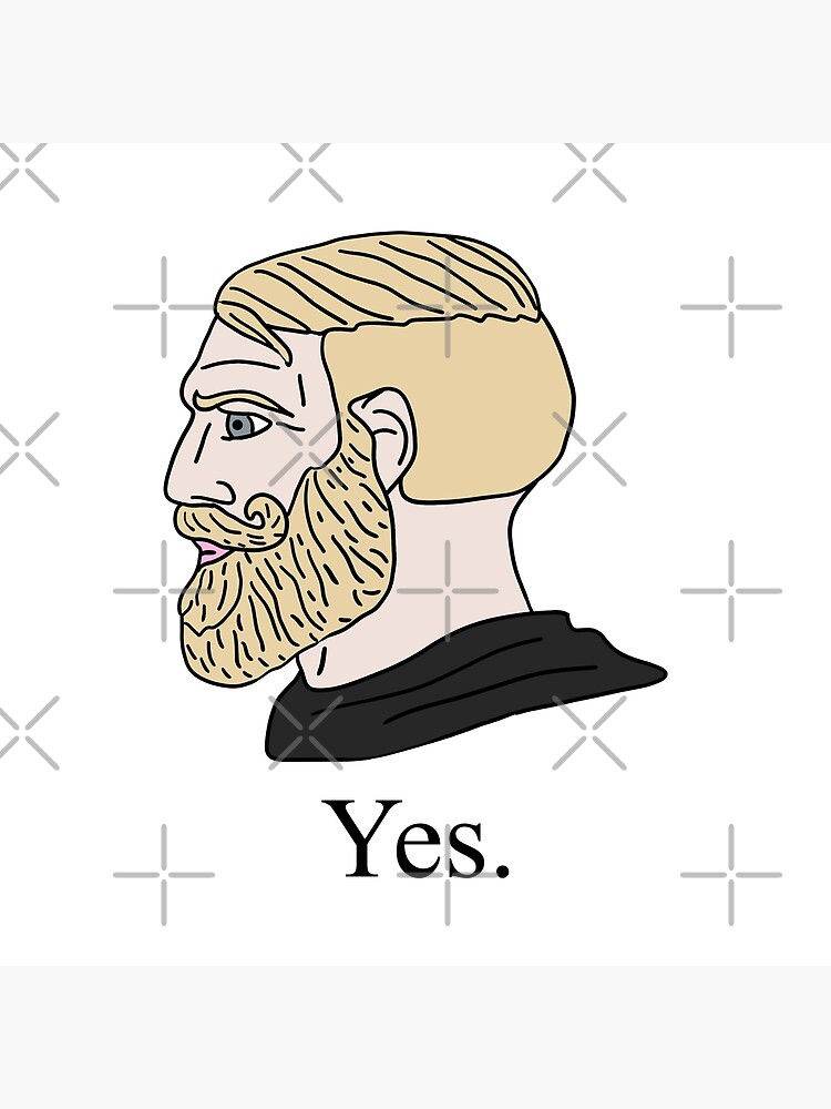 Funny Chad Yes - Yes Chad Meme - Yes Face Meme Poster for Sale by Be Cool