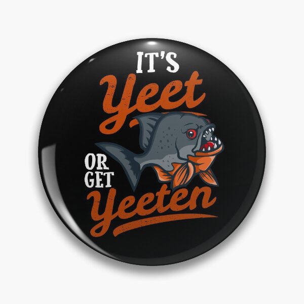 Item preview, It's Yeet or Get Yeeten Piranha Fish Pun designed and sold by Maria Garcia.