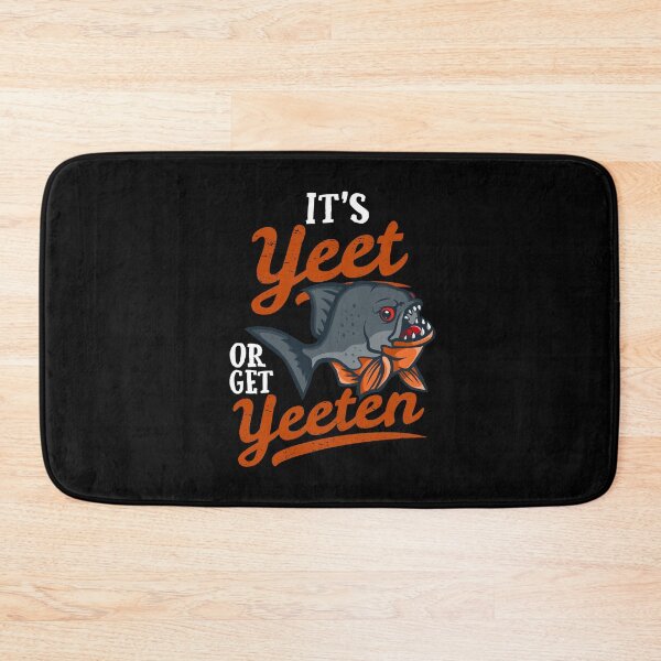 Item preview, It's Yeet or Get Yeeten Piranha Fish Pun designed and sold by Maria Garcia.