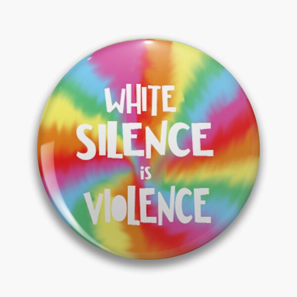 White Silence is Violence Pin