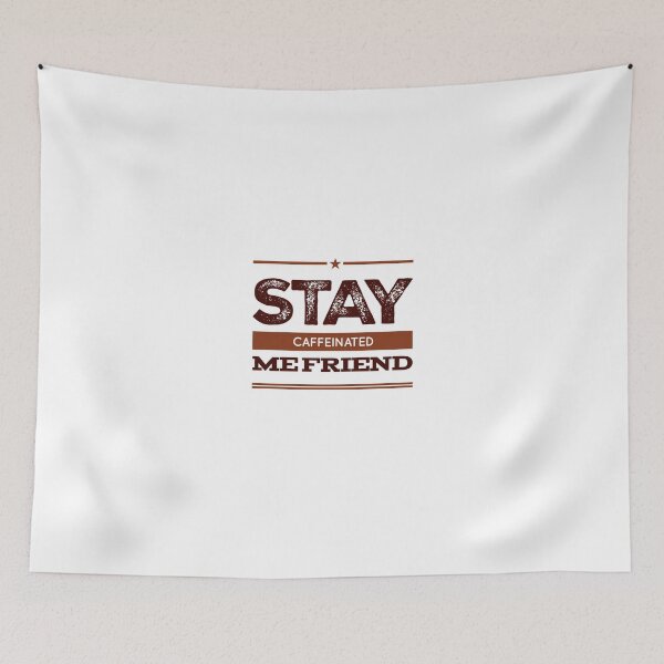 Item preview, Stay Caffeinated Me Friend designed and sold by OfferHeat.