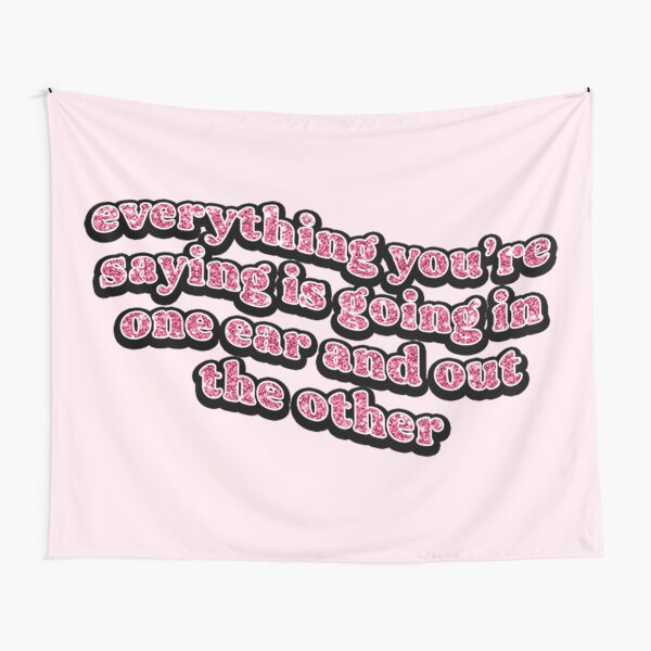 Aperçu de l'œuvre entre par une oreille et sort par l'autre (citation de Pink Kardashian) créée et vendue par Jenna Gardner.