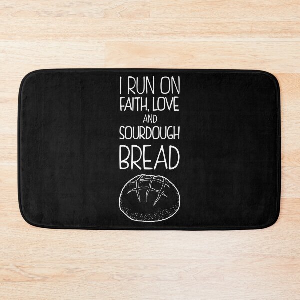 Item preview, Funny Baking I Run On Faith, Love and Sourdough Bread graphic designed and sold by jakehughes2015.