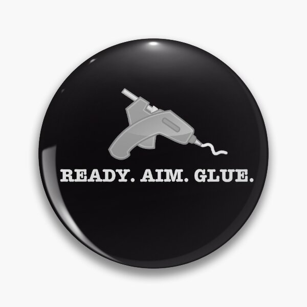 Item preview, Ready Aim Glue designed and sold by gtgbrown.