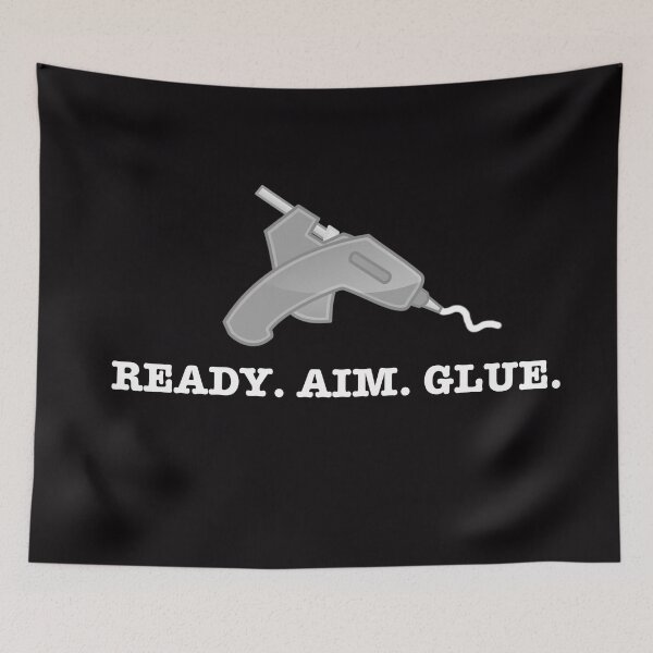 Item preview, Ready Aim Glue designed and sold by gtgbrown.
