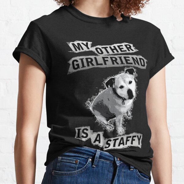 Item preview, My Other Girl Friend is a Staffy (black and white pic) designed and sold by StaffyDognCo.