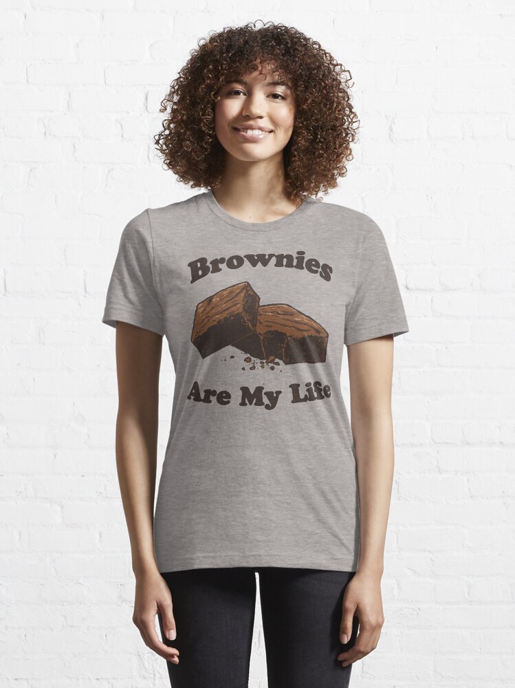 Brownies Are My Life Essential T Shirt for Sale by Hillary White Redbubble