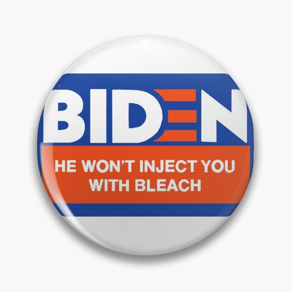 BIDEN He Won't Inject You With Bleach Pin