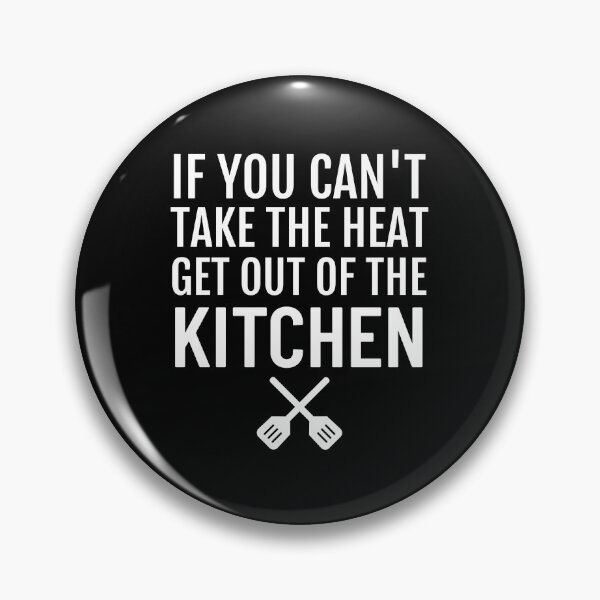 Item preview, Funny If you Can't Take The Heat Get Out Of The Kitchen Chef graphic designed and sold by jakehughes2015.