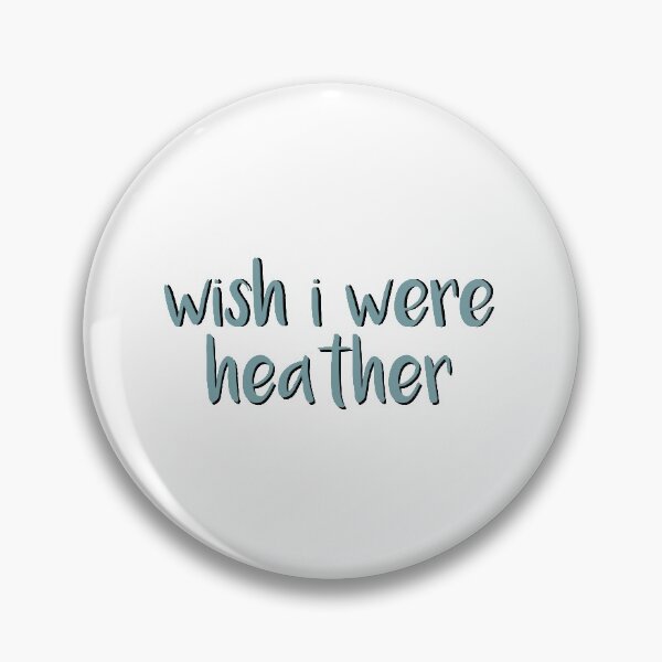 Item preview, Wish I Were Heather Conan Gray designed and sold by dnw946.