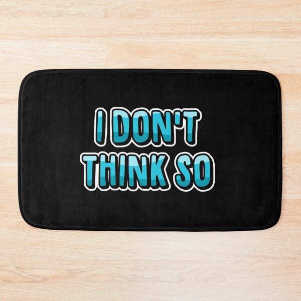 Item preview, I Don't Think So designed and sold by fishbiscuit.