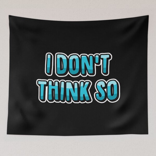 Item preview, I Don't Think So designed and sold by fishbiscuit.