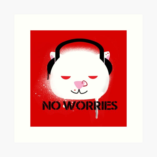 No Worries Art Print