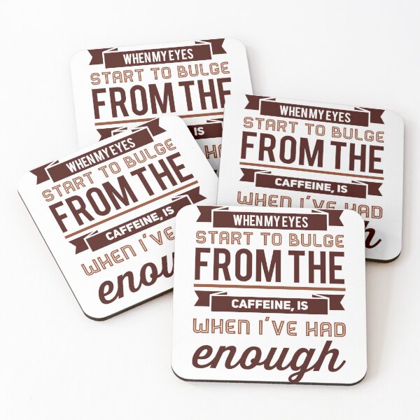 Item preview, When My Eyes Start to Bulge From The Caffeine, Is When I've Had Enough designed and sold by OfferHeat.