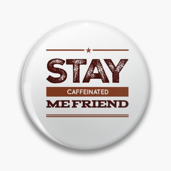 Item preview, Stay Caffeinated Me Friend designed and sold by OfferHeat.