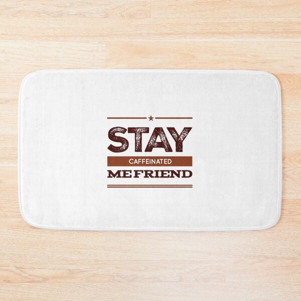 Item preview, Stay Caffeinated Me Friend designed and sold by OfferHeat.
