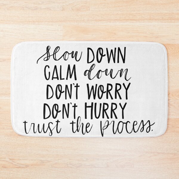Item preview, Slow down. Calm down. Trust the process. designed and sold by kayleetubbs.